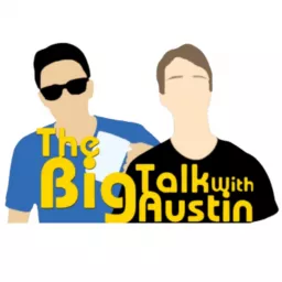 The Big Talk With Austin Podcast artwork