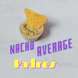 Nacho Average Padres Podcast artwork