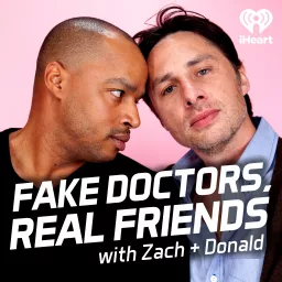 Fake Doctors, Real Friends with Zach and Donald Podcast artwork