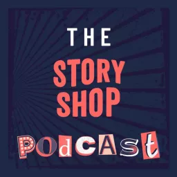 The Story Shop Podcast artwork