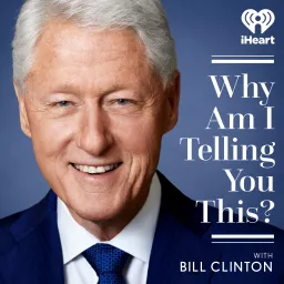 Why Am I Telling You This? with Bill Clinton Podcast artwork