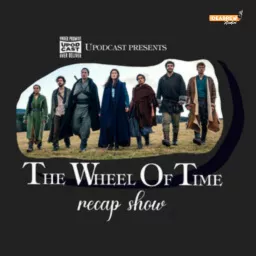 Upodcast Presents - The Wheel Of Time Recap Show artwork