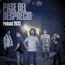 Pase Del Desprecio Podcast artwork