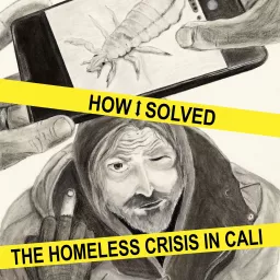 How I Solved the Homeless Crisis in Cali Podcast artwork