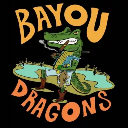 Bayou Dragons Podcast artwork