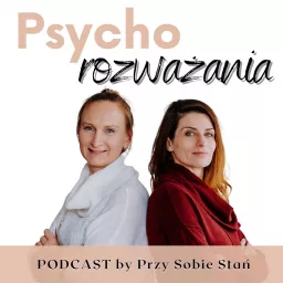 Psycho rozważania by Przy Sobie Stań Podcast artwork