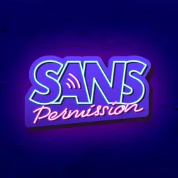 Sans Permission Podcast artwork