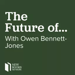 The Future of . . . with Owen Bennett-Jones Podcast artwork