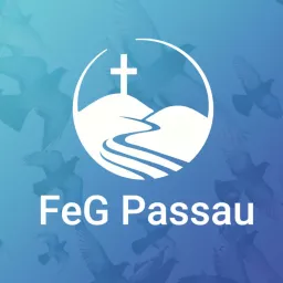 FeG Passau – Kirche in Passau Podcast artwork