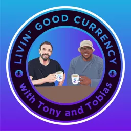 Livin’ Good Currency Podcast artwork