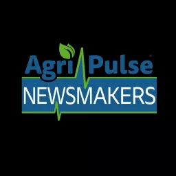 Agri-Pulse Newsmakers Podcast artwork