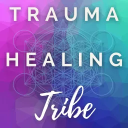 Trauma Healing Tribe Podcast artwork