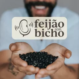 Feijão Sem Bicho Podcast artwork