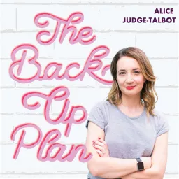 The Back Up Plan with Alice Judge-Talbot Podcast artwork