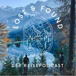 Lost & Found - Der Reisepodcast