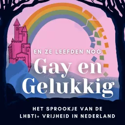 En ze leefden nog gay en gelukkig. Het sprookje van de LHBTI+ vrijheid in Nederland