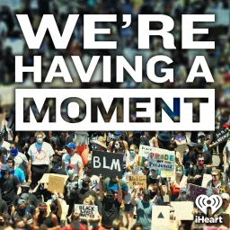 We're Having a Moment Podcast artwork