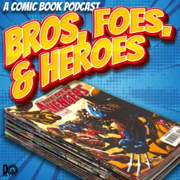 Bros Foes and Heroes Podcast artwork