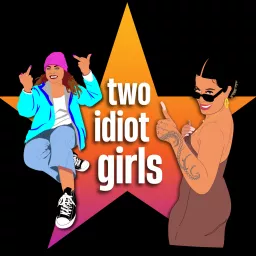 Two Idiot Girls Podcast artwork