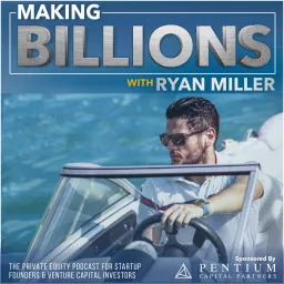 Making Billions: The Private Equity Podcast for Fund Managers, Startup Founders, and Venture Capital Investors artwork