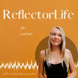 ReflectorLife: The Podcast with Amanda Prechel