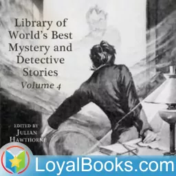 Library of the World's Best Mystery and Detective Stories, Volume 4 by Julian Hawthorne, editor