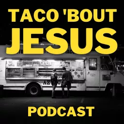 The Taco 'Bout Jesus Podcast artwork