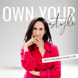 Own Your Style with Monika Mueller Podcast artwork