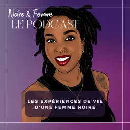 Noire & Femme - Le podcast artwork