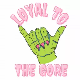 Loyal to the Gore Podcast artwork