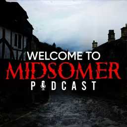 Welcome To Midsomer Podcast artwork
