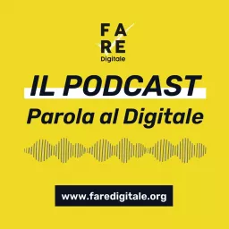 Parola al Digitale - Il Podcast di Fare Digitale artwork