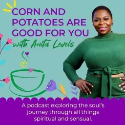 Corn and Potatoes are Good for You Podcast artwork