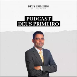 Deus Primeiro. Podcast artwork