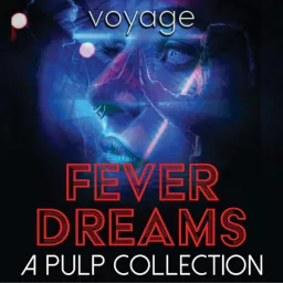 Fever Dreams: A Pulp Collection Podcast artwork