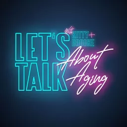 Let's Talk About Aging Podcast artwork