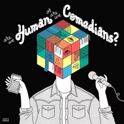 Are We Human, Or Are We Comedians? Podcast artwork