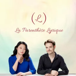 La Parenthèse Lyrique Podcast artwork