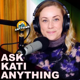 Ask Kati Anything Podcast artwork