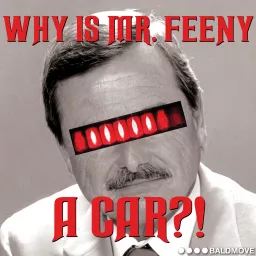 Why is Mr. Feeny a Car?! Podcast artwork