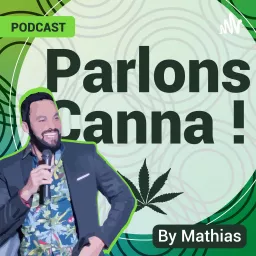 Parlons Canna ! A la découverte du Cannabis légal et du CBD en France et dans le monde. Podcast artwork