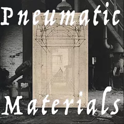 PNEUMATIC MATERIALS Podcast artwork