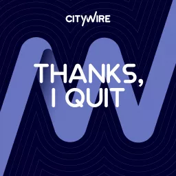 Citywire: Thanks, I quit Podcast artwork
