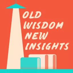 Old Wisdom, New Insights Podcast artwork
