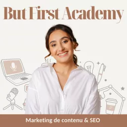But First Academy - Marketing de contenu Podcast artwork