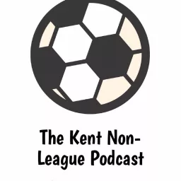 The Kent Non-League Football Podcast artwork