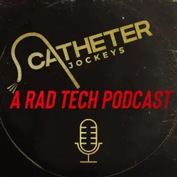 Catheter Jockeys: A Radiology Tech Podcast artwork