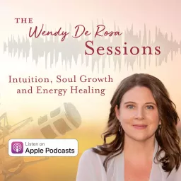 The Wendy De Rosa Sessions Podcast artwork