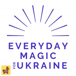 Everyday Magic for Ukraine Podcast artwork