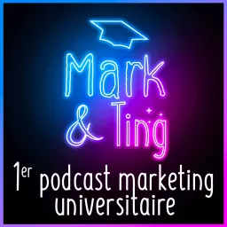 Mark & Ting : 1er podcast marketing universitaire